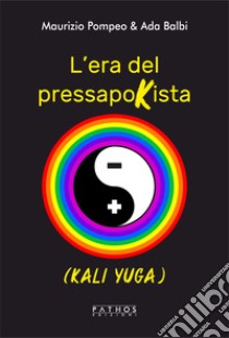 L'era del pressapokista (Kali Yuga) libro di Pompeo Maurizio