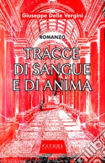 Tracce di sangue e di anima libro di Delle Vergini Giuseppe