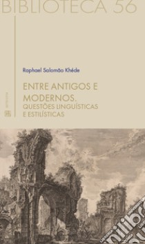 Entre antigos e modernos. Questões linguísticas e estilísticas libro di Salomão Khéde Raphael