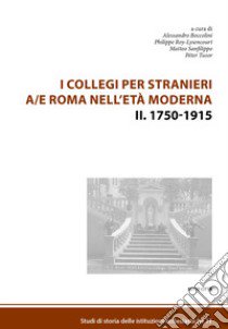 I collegi per stranieri a/e Roma nell'età moderna. Vol. 2: 1750-1915 libro di Boccolini A. (cur.); Roy-Lysencourt P. (cur.); Sanfilippo M. (cur.)