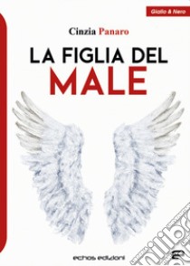 La figlia del male libro di Panaro Cinzia