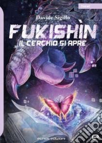 Il cerchio si apre. Fukishìn libro di Sigillo Davide