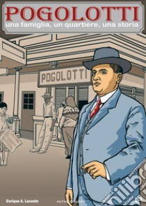 Pogolotti. Una famiglia, un quartiere, una storia libro di Lacoste Enrique A.