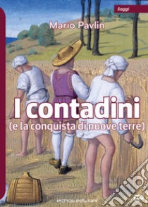 I contadini (e la conquista di nuove terre) libro di Pavlin Mario