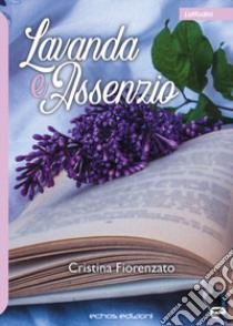 Lavanda e assenzio libro di Fiorenzato Cristina