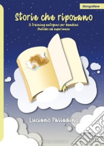 Storie che riposano. Il training autogeno per bambini. Metodi ed esperienze libro di Palladino Luciano; Edel Silverio