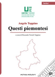 Questi piemontesi libro di Toppino Angelo; Toppino R. Y. (cur.)