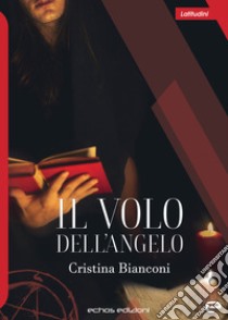 Il volo dell'angelo libro di Bianconi Cristina