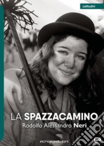 La spazzacamino libro di Neri Rodolfo Alessandro