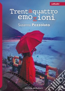 Trentaquattro emozioni libro di Pezzolato Susanna