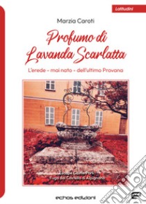 Profumo di lavanda scarlatta libro di Caroti Marzia