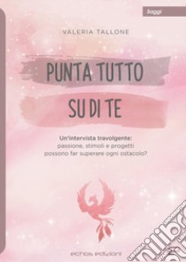 Punta tutto su di te libro di Tallone Valeria