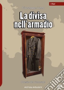 La divisa nell'armadio libro di Uzzo Giuseppe