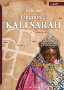 Il segreto di Kali Sarah libro di Lippi Sonia