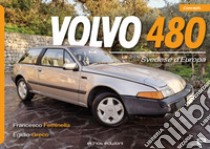 Volvo 480. Svedese d'Europa. Ediz. illustrata libro di Feminella Francesco; Greco Egidio