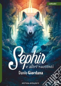 Sephir e altri racconti libro di Giordana Danilo