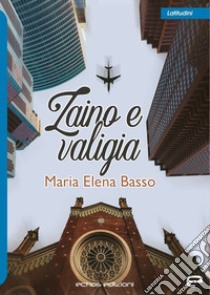 Zaino e valigia libro di Basso Maria Elena