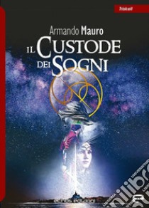 Il custode dei sogni libro di Mauro Armando