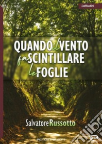 Quando il vento fa scintillare le foglie libro di Russotto Salvatore