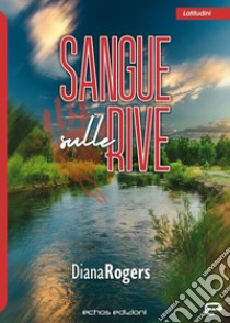 Sangue sulle rive libro di Diana Rogers