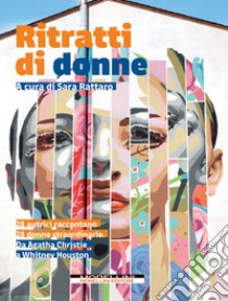 Ritratti di donne. 28 autrici raccontano 28 donne straordinarie. Da Agatha Christie a Whitney Houston libro di Rattaro S. (cur.)