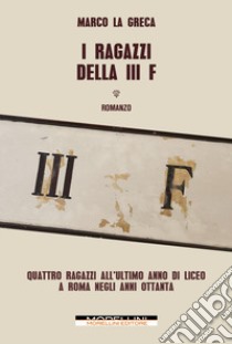 I ragazzi della III F libro di La Greca Marco