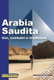 Arabia Saudita. Usi, costumi e tradizioni libro