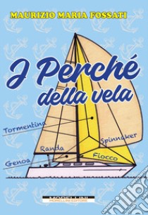 I perché della vela libro di Fossati Maurizio Maria