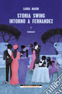 Storia swing intorno a Fernandez libro di Magni Laura