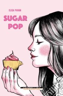 Sugar pop libro di Pavan Elisa