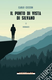 Il punto di vista di Silvano libro di Ceccon Carlo