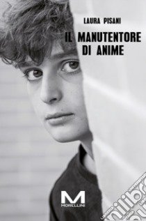 Il manutentore di anime libro di Pisani Laura