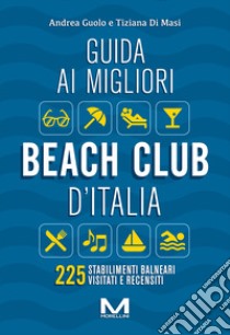 Guida ai migliori beach club d'Italia libro di Guolo Andrea; Di Masi Tiziana