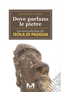 Dove parlano le pietre libro di Pomo Gianluca