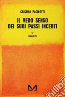 Il vero senso dei suoi passi incerti libro di Pacinotti Cristina