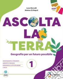 Ascolta la terra. Con Atlante. Per la Scuola media. Con espansione online. Vol. 2 libro di Mercalli Luca; Di Napoli Matteo; Ferrari Lorenzo