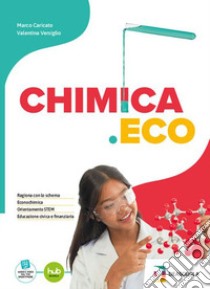 Chimica.Eco. Per le Scuole superiori. Con e-book. Con espansione online libro di Caricato Marco; Versiglio Valentina