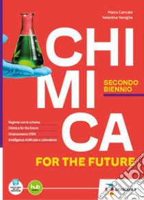 Chimica for the future. Per il 2° biennio delle Scuole superiori. Con e-book. Con espansione online libro di Caricato Marco; Versiglio Valentina