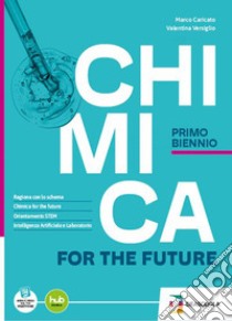 Chimica for the future. Per il 1° biennio delle Scuole superiori. Con e-book. Con espansione online libro di Caricato Marco; Versiglio Valentina