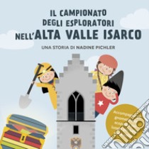 Il campionato degli esploratori nell'Alta Valle Isarco. Accompagna gli gnometti alla scoperta dei luoghi più belli della valle libro di Pichler Nadine