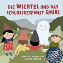 Die Wichtel und das Schlossgespenst Spuki. Entdecke mit den Wichteln die schönsten Plätze in Eppan, Andrian und Nals libro di Pichler Nadine