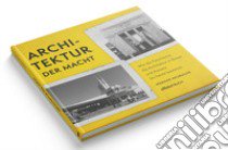 Architektur der Macht. Wie der Faschismus die Architektur in Bozen und Asmara bis heute bestimmt libro di Neubauer Werner