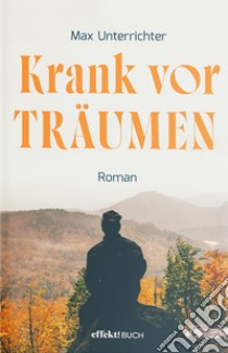 Krank vor Träumen libro di Unterrichter Max