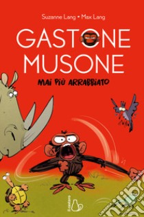 Mai più arrabbiato. Gastone Musone libro di Lang Suzanne