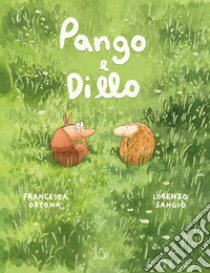 Pango e Dillo. Ediz. a colori libro di Ortona Francesca