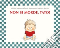 Non si morde, Tato! Ediz. a colori libro di Naumann-Villemin Christine