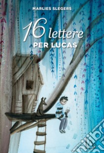 16 lettere per Lucas libro di Slegers Marlies