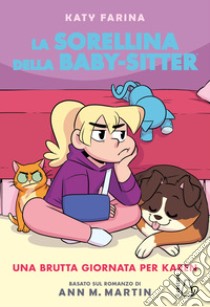 Una brutta giornata per Karen. La sorellina della babysitter. Vol. 3 libro di Farina Katy