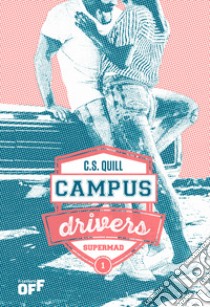 Supermad. Campus drivers. Ediz. italiana. Vol. 1 libro di Quill C. S.