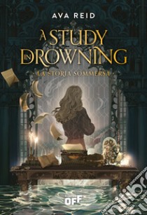 a study in drowning. La storia sommersa libro di Reid Ava